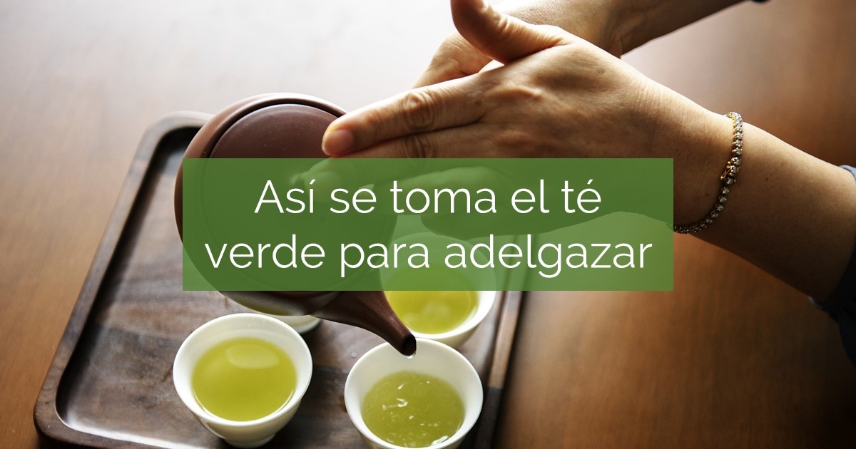 Como se toma el te verde para adelgazar
